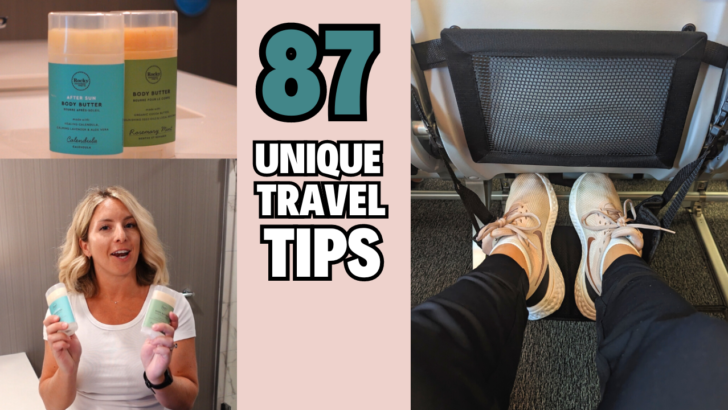 87 Unique Travel Tips & Hacks You Can’t Afford to Miss Out On